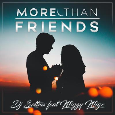 More Than Friends (feat. Miggy Migz) By DJ Soltrix, Miggy Migz's cover