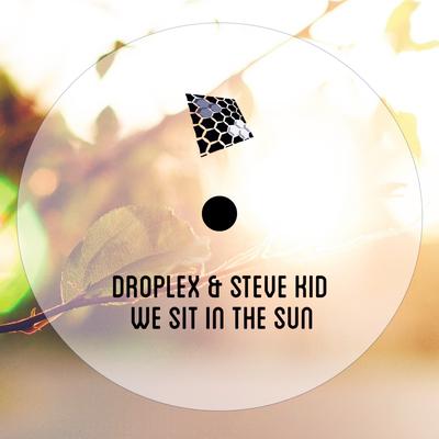 We Sit In The Sun (Original Mix) By Droplex, Steve Kid's cover