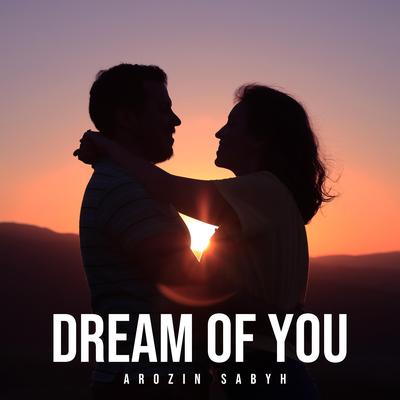 Dream Of You By Arozin Sabyh's cover