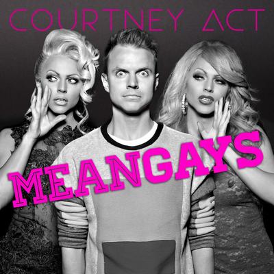 Mean Gays By Courtney Act's cover