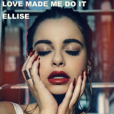 Love Made Me Do It By Ellise's cover