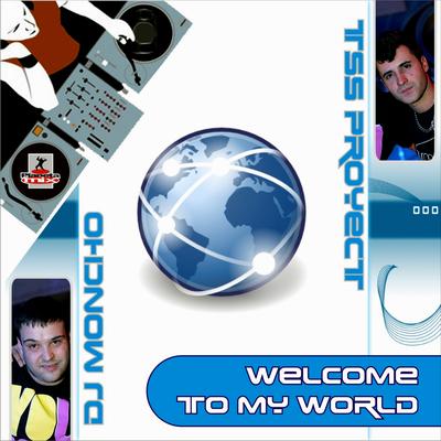 Welcome To My World (Juan Martinez Remix Edit) By Tss Proyect, Dj Moncho, Juan Martinez's cover