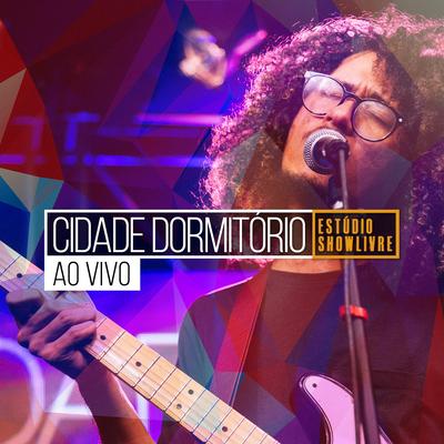 Agora o Meu Coração É um Lixeiro Azul Vazio Escroto (Ao Vivo) By Cidade Dormitório's cover