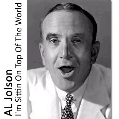 I'm Sitting On Top Of The World By Al Jolson's cover