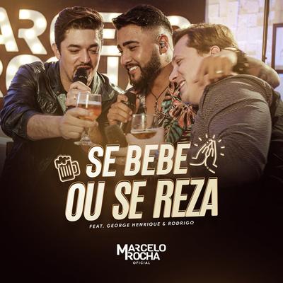 Se Bebe ou Se Reza By Marcelo Rocha Oficial, George Henrique & Rodrigo's cover