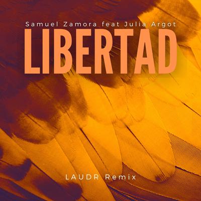 Libertad (Laudr Remix) By Samuel Zamora, Julia Argot, LAUDR's cover