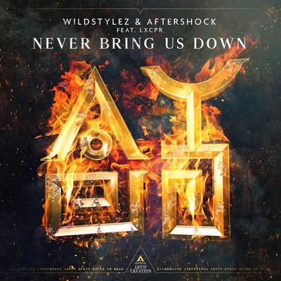 Never Bring Us Down By Wildstylez, Aftershock, LXCPR's cover