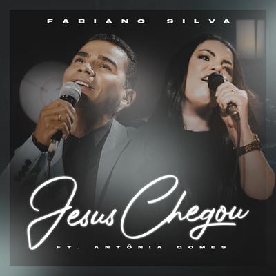 Jesus Chegou By Fabiano Silva, Antônia Gomes's cover