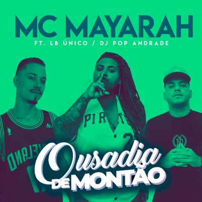 Ousadia de Montão By Mc Mayarah, LB Único, Dj Pop Andrade's cover