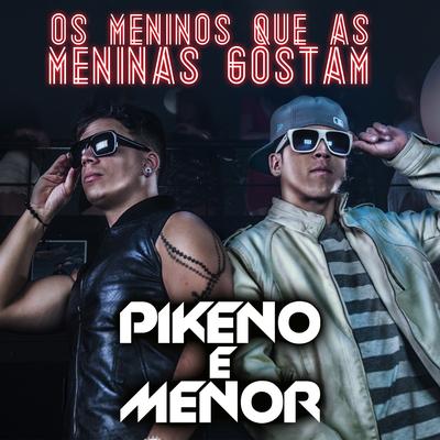 Os Meninos Que as Meninas Gostam By Pikeno & Menor's cover