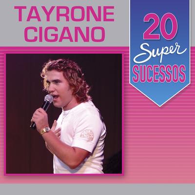 20 Super Sucessos: Tayrone Cigano's cover