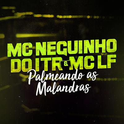 Palmeando as Malandras By Mc LF, Mc Neguinho do ITR's cover