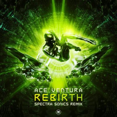 Rebirth (Spectra Sonics Remix) By Ace Ventura, Spectra Sonics's cover