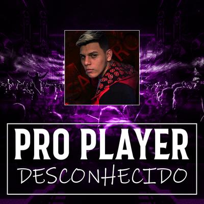 Pro Player Desconhecido By BlackSagaro Oficial's cover