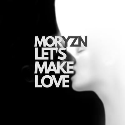 Let's Make Love By Moryzn's cover