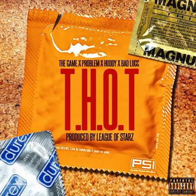 T.H.O.T. By The Game, Problem, Huddy, Bad Lucc's cover
