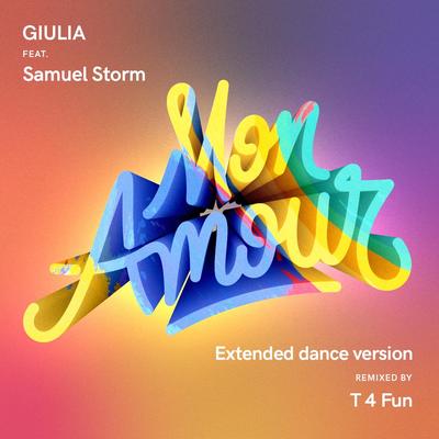 Mon amour (Extended dance version) By GIULIA, Samuel Storm, T 4 Fun's cover