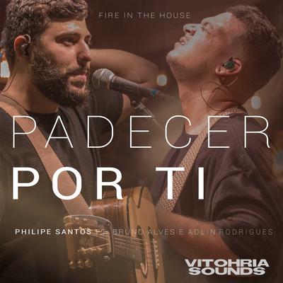 Padecer por Ti By VITOHRIA SOUNDS, Philipe Santos, Bruno Alves, Adlin Rodrigues's cover