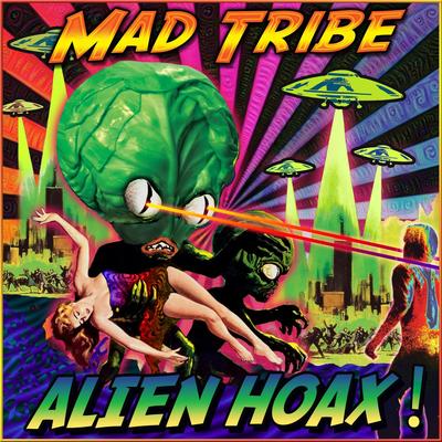 Alien Hoax By Mad Tribe's cover
