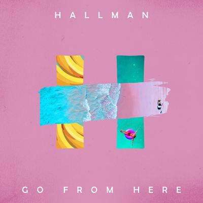 Go from Here By Hallman's cover