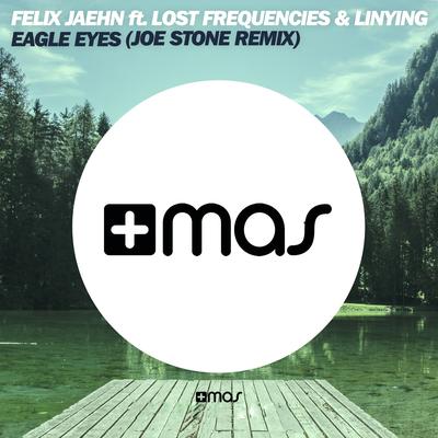 Eagle Eyes (Joe Stone Remix) By Lost Frequencies, Linying, Joe Stone, Felix Jaehn's cover
