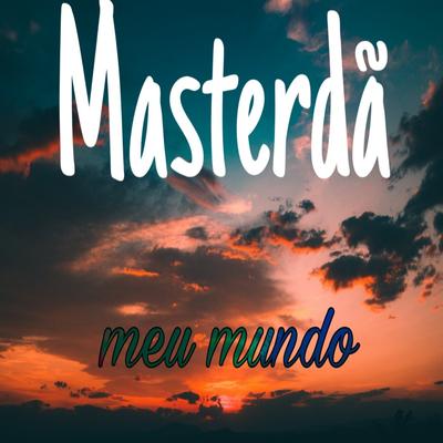 Meu Mundo (Remix) By Masterdã's cover