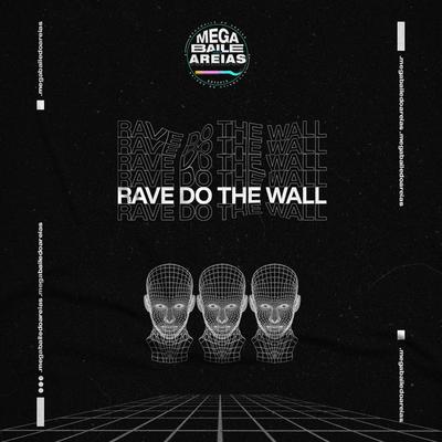 RAVE DO THE WALL By Megabaile Do Areias's cover