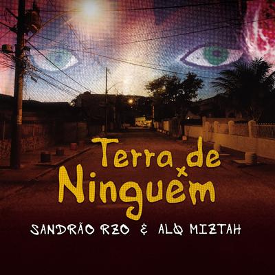 Terra de Ninguém By Sandrão RZO, Alq Miztah's cover