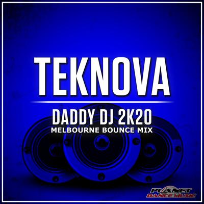 Daddy DJ 2K20 (Melbourne Bounce Mix) By Teknova's cover
