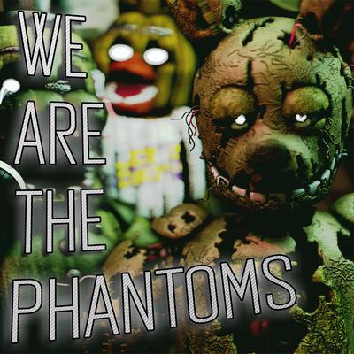 We Are the Phantoms By Swiblet, AXIE, CG5's cover