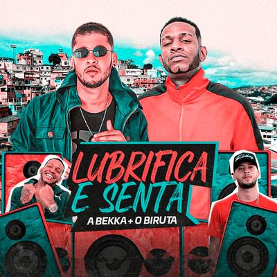 Lubrifica e Senta By A Bekka, O Biruta's cover