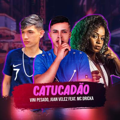 Catucadão (feat. Mc Dricka)'s cover