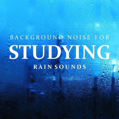 Study White Noise: Rain Sounds, Pt. 33 By Background Noise Lab's cover