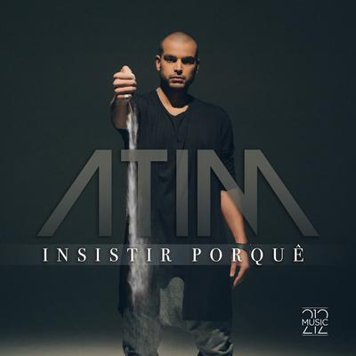 Insistir Porquê By Atim's cover