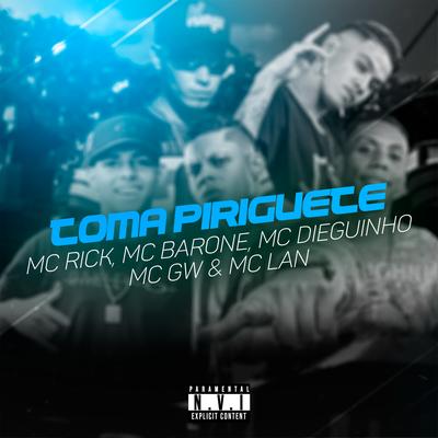 Toma Piriguete By MC Lan, MC Rick, Mc Barone, MC Dieguinho, Mc Gw's cover