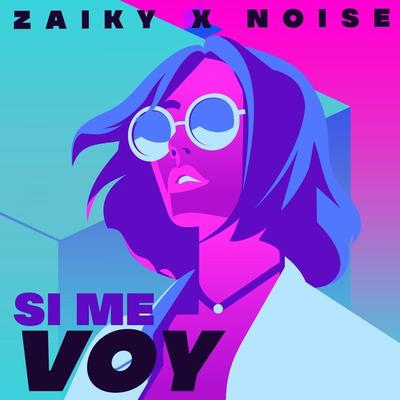 Si Me Voy (feat. Noise) By Zaiky, Noise's cover