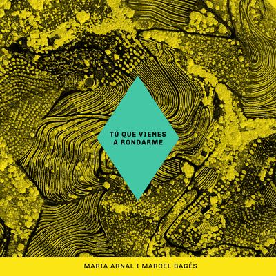 Tú Que Vienes a Rondarme By Maria Arnal, Marcel Bagés's cover