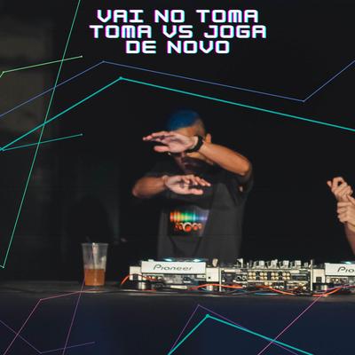 VAI NO TOMA TOMA VS JOGA DE NOVO By DJ DK BEATS, Mc Mr. Bim, Mc Pet's cover