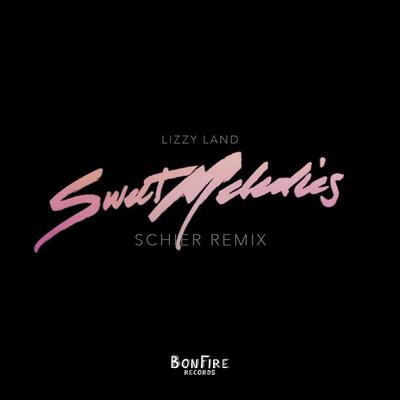 Sweet Melodies (Schier Remix) By Lizzy Land's cover