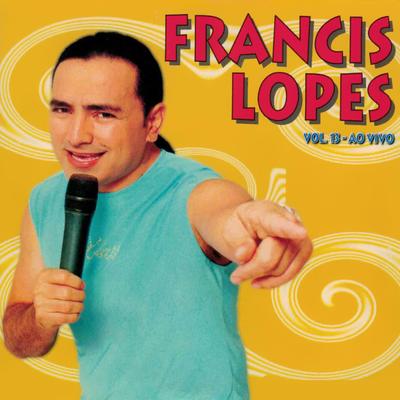 Francis Lopes ao Vivo, Vol. 13's cover