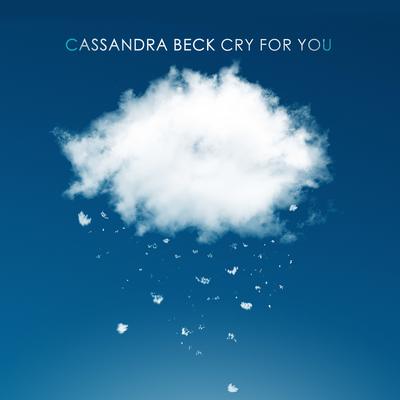 Cry for You By Cassandra Beck's cover