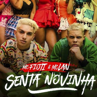Senta Novinha By MC Fioti, MC Lan's cover