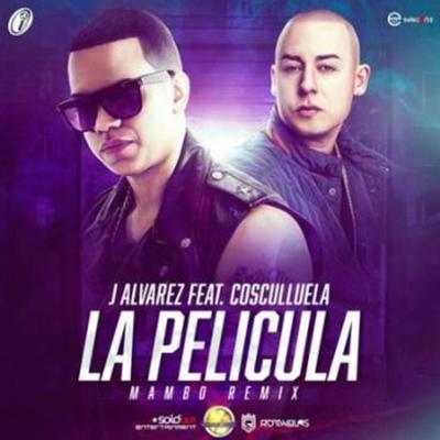 La Película (Mambo Remix) By J Alvarez, Cosculluela's cover