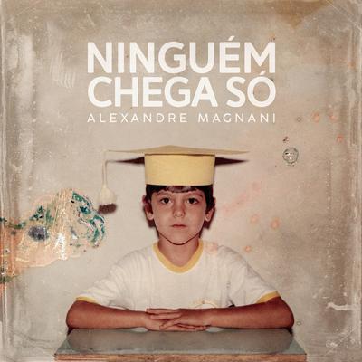 Ninguém Chega Só By Alexandre Magnani's cover