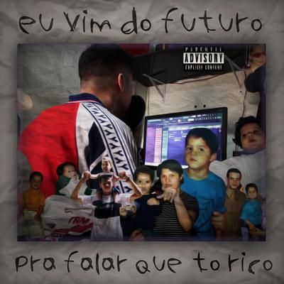 Eu Vim do Futuro pra Falar Que Eu To Rico's cover