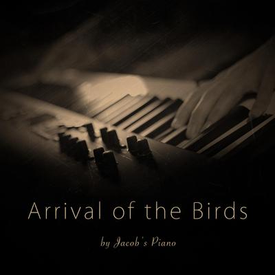 Arrival of the Birds By Jacob's Piano's cover