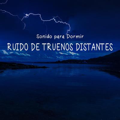 Sonido para Dormir: Ruído de Truenos Distantes, Pt. 13 By Para Dormir's cover