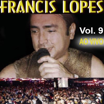 Francis Lopes, Vol. 9 (Ao Vivo)'s cover