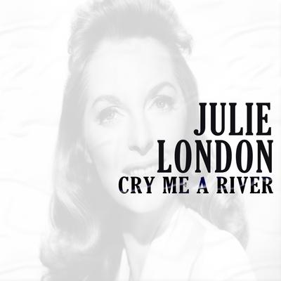 Cry Me a River By Julie London's cover