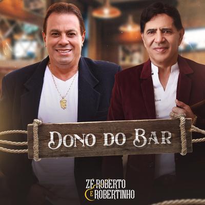 Dono do Bar By Zé Roberto e Robertinho's cover